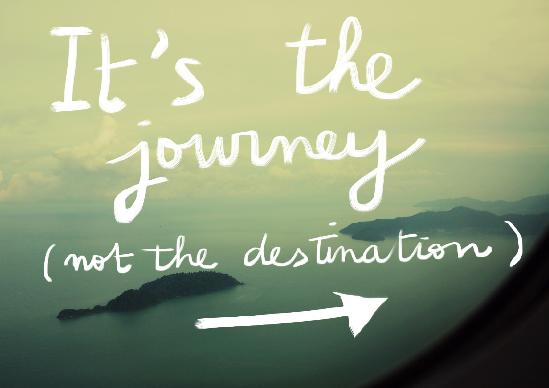 "Life is about the Journey, not the Destination!" Huh ...